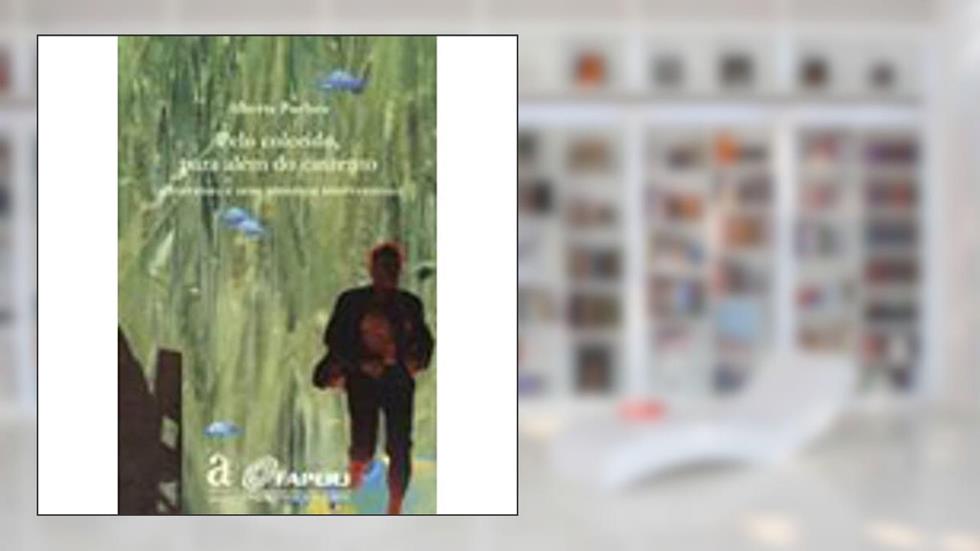 Pelo Colorido, Para Além do Cinzento. A Literatura e Seus Entornos Interventivos, do autor A. Pucheu