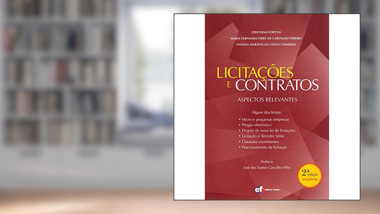 Licitações e contratos - aspectos relevantes, do autor Cristiana Fortini Pereira; Tatiana Martins Da Costa Camarão; Maria Fernanda Pires De Carvalho