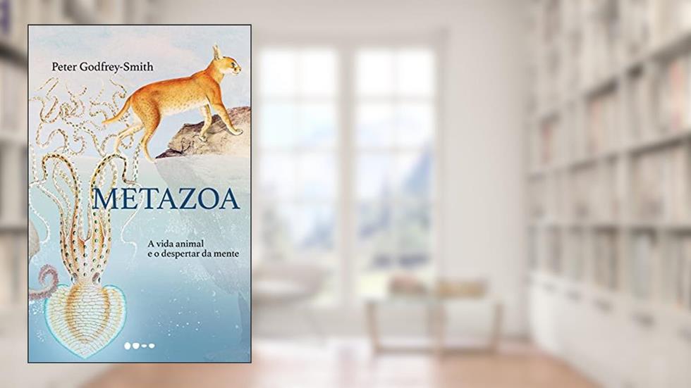 Metazoa: A vida animal e o despertar da mente, do autor Peter Godfrey-Smith