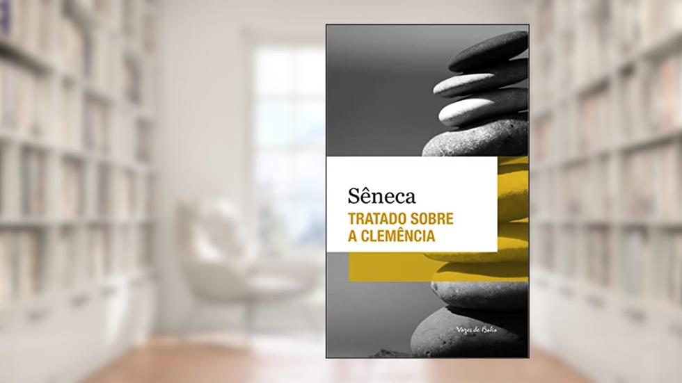 Tratado sobre a clemência - Ed. de Bolso: Edição de Bolso, do autor Sêneca