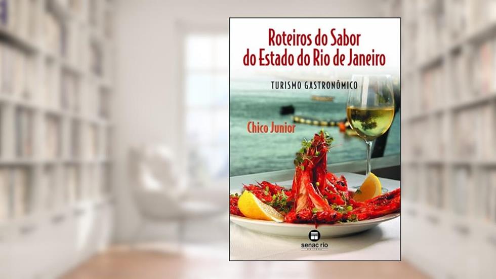 Roteiros do sabor do Estado do Rio de Janeiro, do autor Chico Junior
