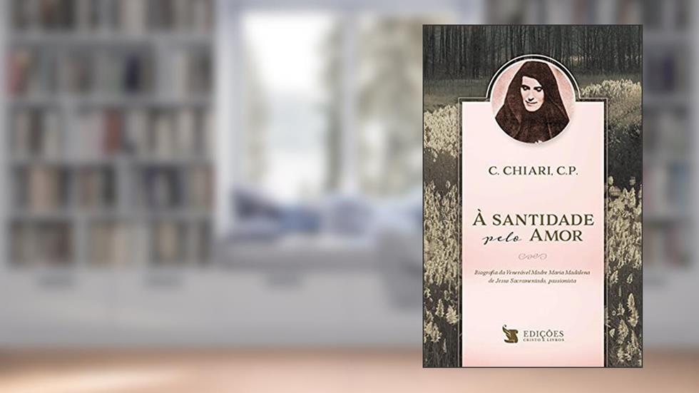 À Santidade Pelo Amor, do autor C.p. C. Chiari
