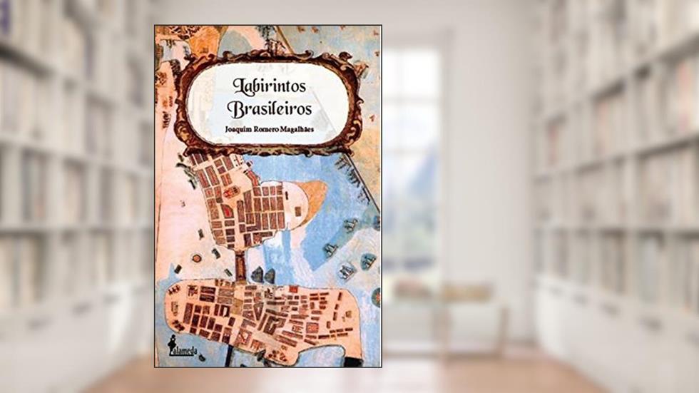 Labirintos Brasileiros, do autor Joaquim Romero Magalhães