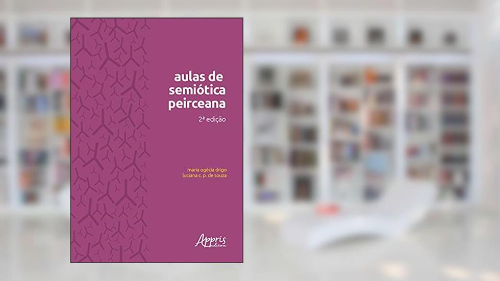 Aulas de semiótica peirceana, do autor Maria Ogécia Drigo; Luciana C. P. de Souza