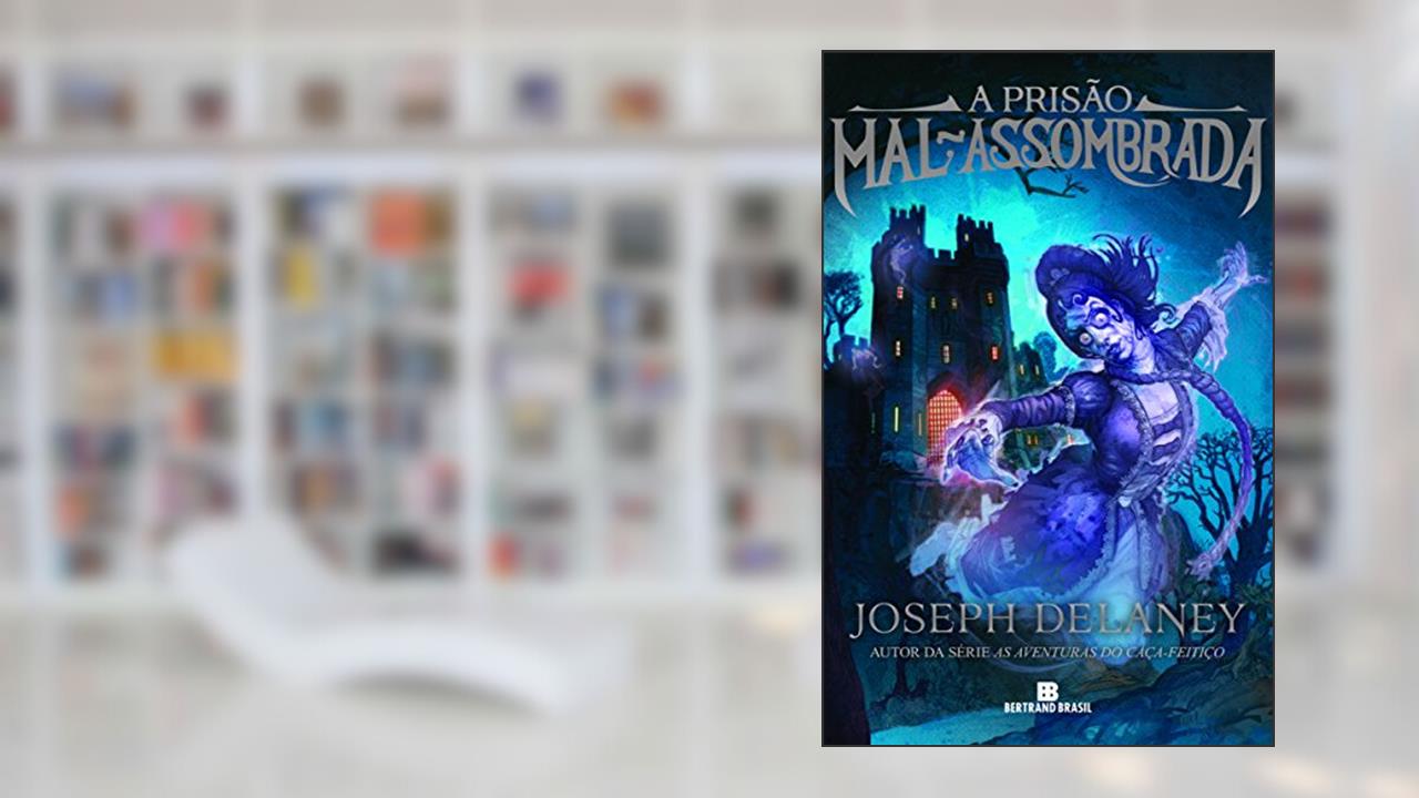 Capa de A prisão mal-assombrada, do autor Joseph Delaney