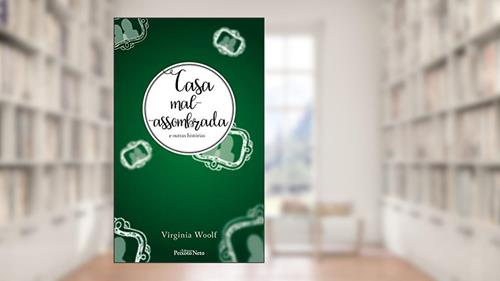 Capa de Casa mal-assombrada e outras histórias, do autor Virginia Woolf
