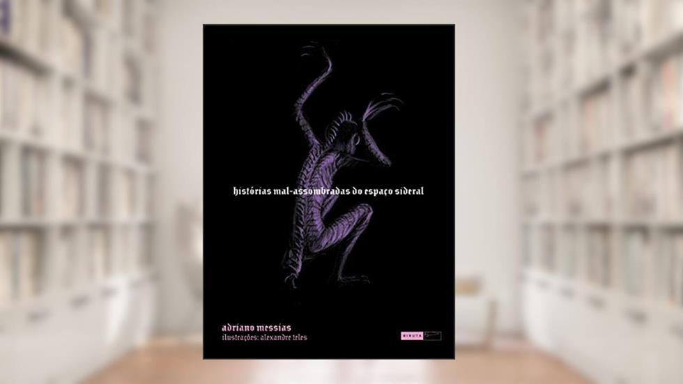 Histórias mal-assombradas do espaço sideral, do autor Adriano Messias