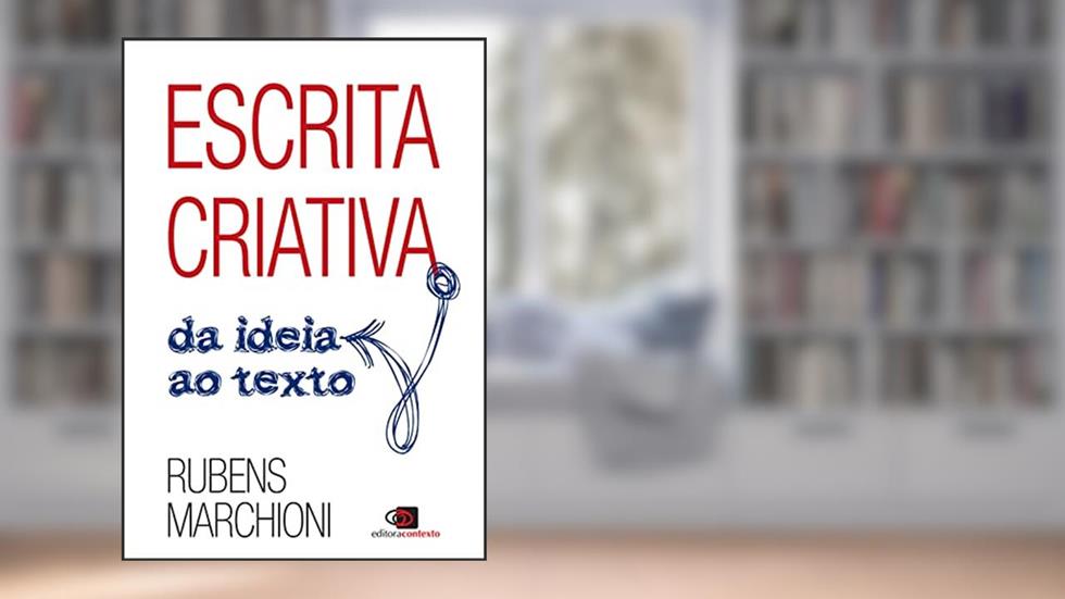 Escrita criativa: Da ideia ao texto, do autor Rubens Marchioni