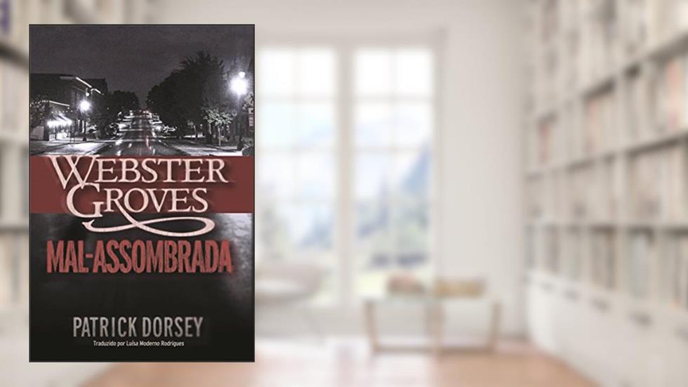 Webster Groves Mal-assombrada, do autor Patrick Dorsey