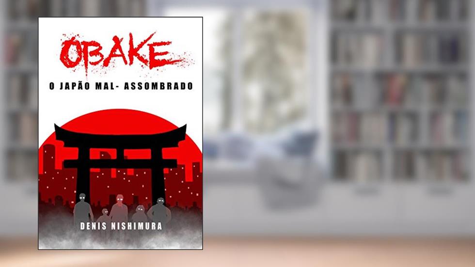 Obake: O Japão mal-assombrado, do autor Denis Nishimura