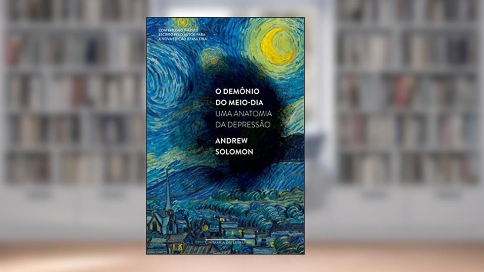 O demônio do meio-dia: Uma anatomia da depressão, do autor Andrew Solomon