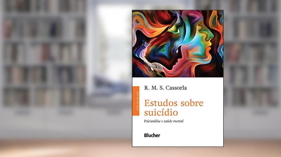 Estudos sobre Suicídio: Psicanálise e saúde mental, do autor R. M. S. Cassorla