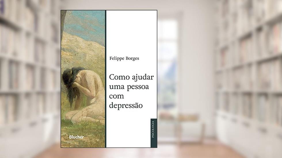 Como ajudar uma pessoa com depressão, do autor Felippe Borges