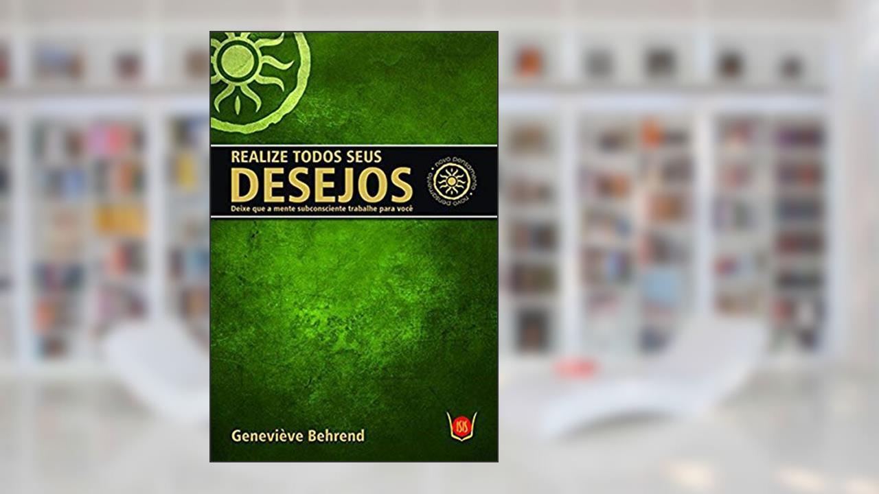 Realize Todos Seus Desejos, do autor Geneviève Behrend