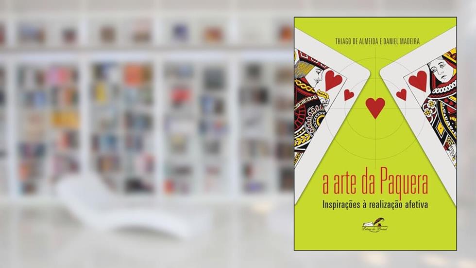 A arte da paquera: Inspirações à realização afetiva, do autor Thiago de Almeida; Daniel Madeira