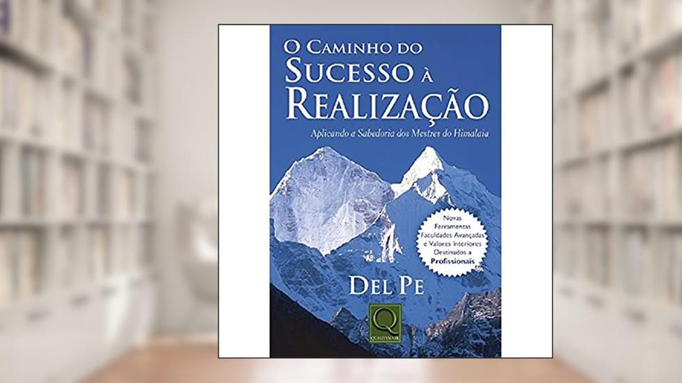 Caminho do Sucesso à Realização, do autor Del Pe