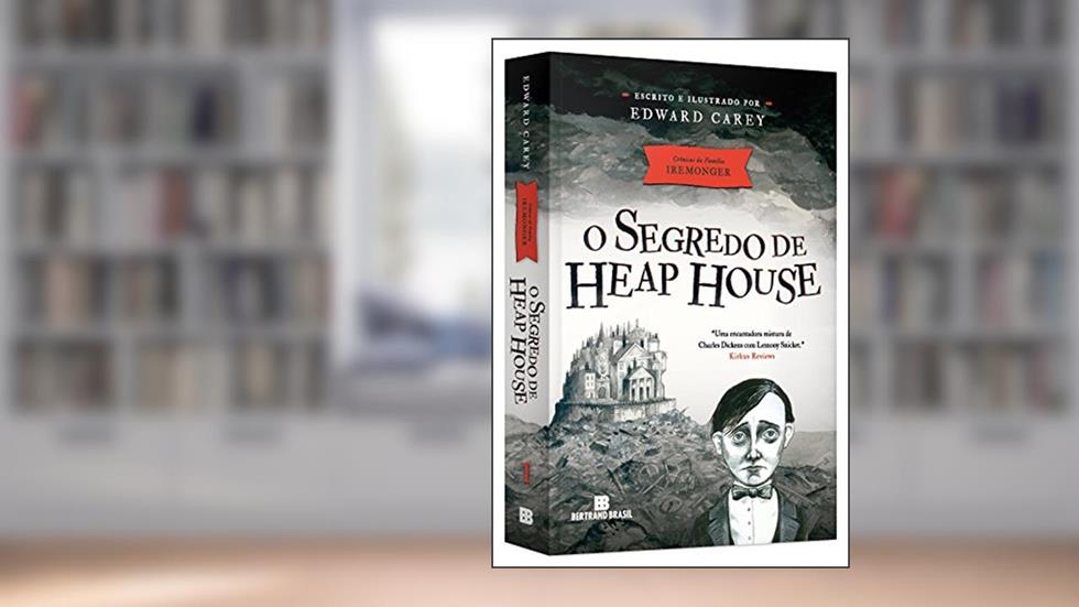 O segredo de Heap House, do autor Edward Carey