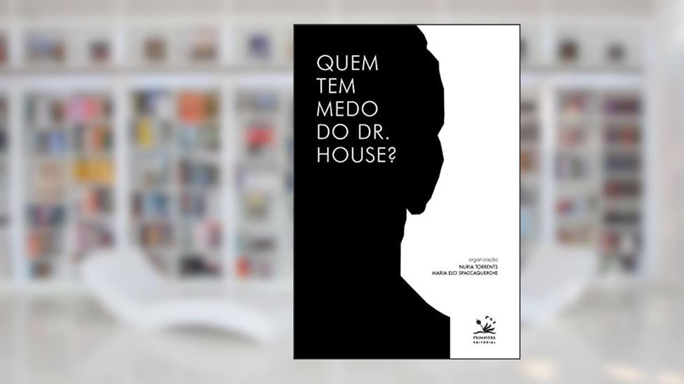 Quem tem medo do Dr. House?, do autor Nuria Torrents; Maria Elci Spaccaquerche