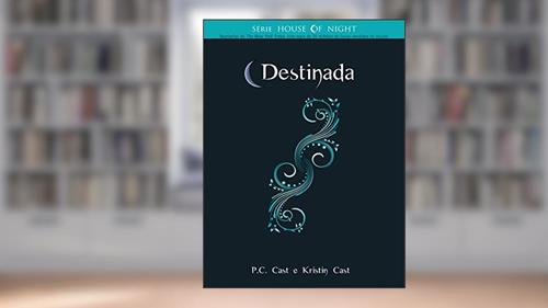 Capa de Destinada (House of Night Livro 9), do autor Kristin Cast; P. C. Cast