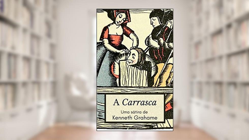 A Carrasca, do autor Kenneth Grahame