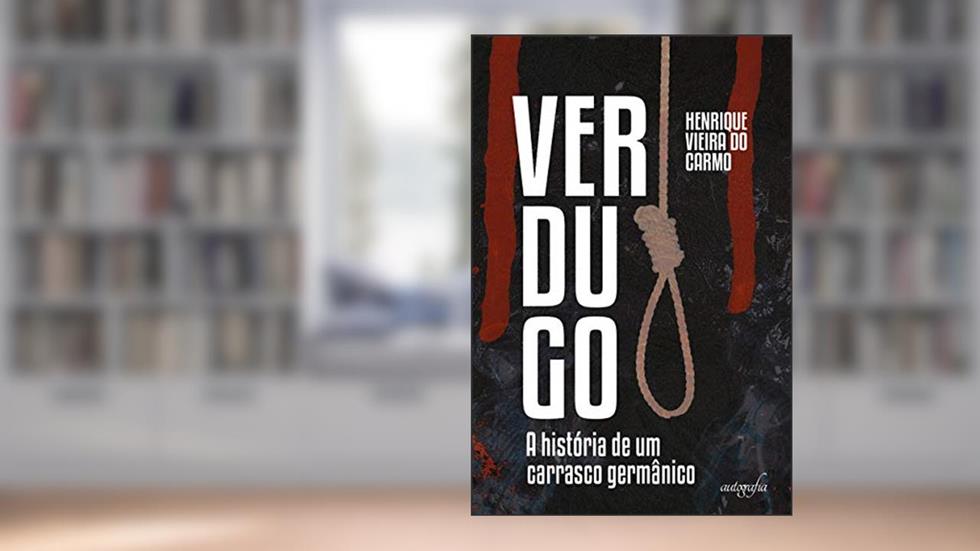 Verdugo: a História de um Carrasco Germânico, do autor Henrique Vieira do Carmo