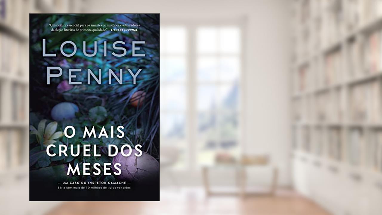 O mais cruel dos meses (Inspetor Gamache - Livro 3), do autor Louise Penny