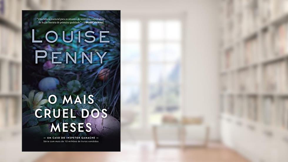 O mais cruel dos meses (Inspetor Gamache - Livro 3), do autor Louise Penny