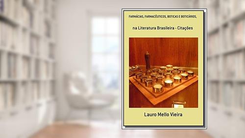 Capa de Farmácias, Farmacêuticos, Boticas e Boticários, na Literatura Brasileira, do autor Lauro Mello Vieira