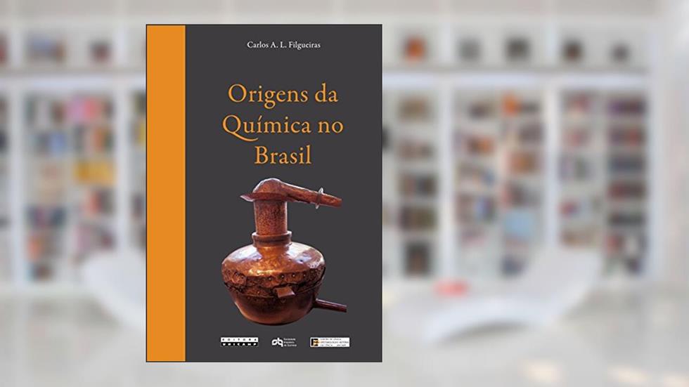 Origens da Química no Brasil, do autor Carlos A. L. Filgueiras