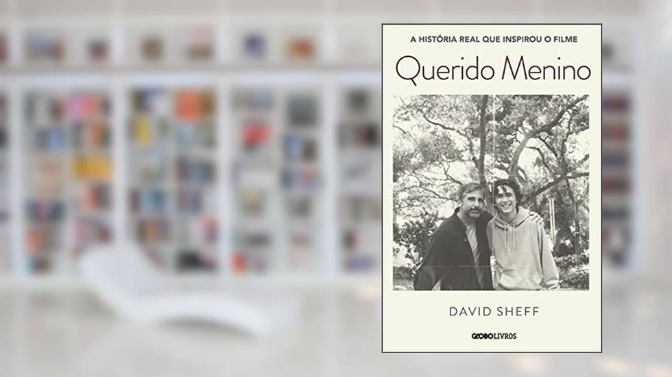 Querido Menino: A jornada de um pai contra a dependência química de seu filho (Nova edição), do autor David Sheff