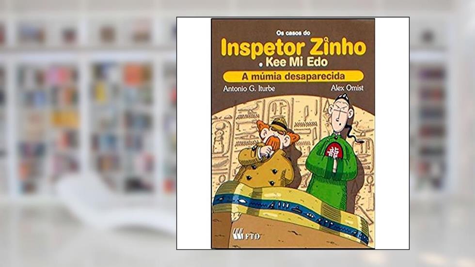 Os Casos do Inspetor Zinho e Kee Mi Edo. A Múmia Desaparecida, do autor Antonio G. Iturbe