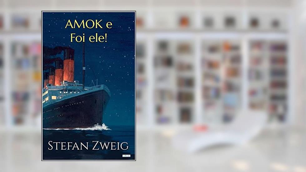 AMOK e FOI ELE - Zweig, do autor Zweig Stefan