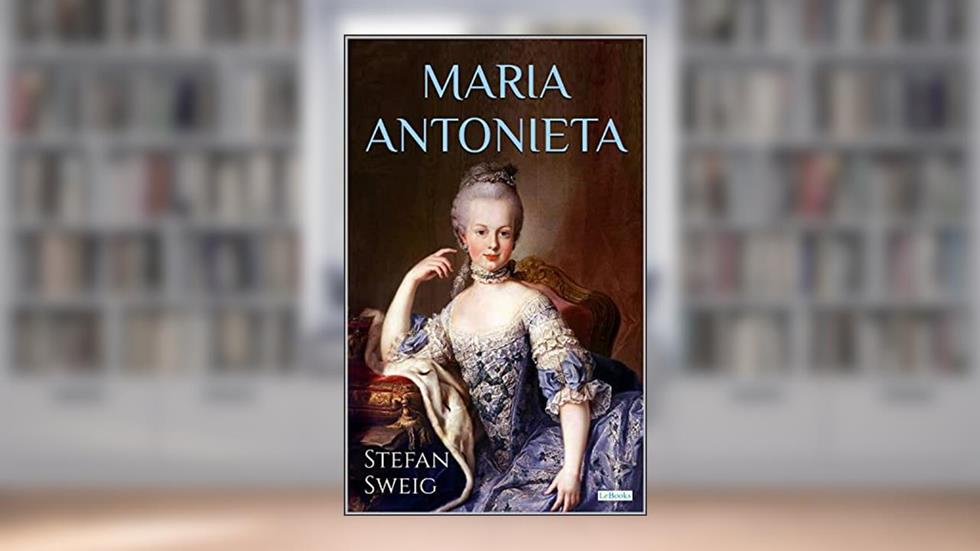 MARIA ANTONIETA - Stefan Zweig, do autor Zweig Stefan