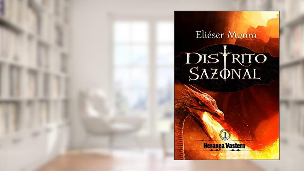 Distrito Sazonal: - Herança Vastern, do autor Eliéser Moura