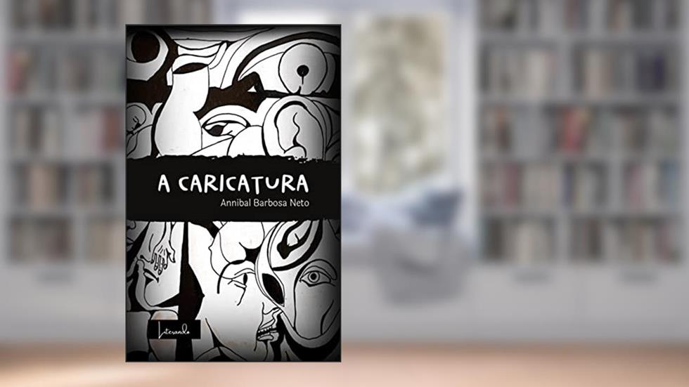 A Caricatura, do autor Annibal B Neto