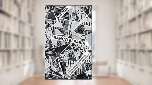 Capa de Asfixia - capitalismo financeiro e a insurreição da linguagem, do autor Franco Berardi