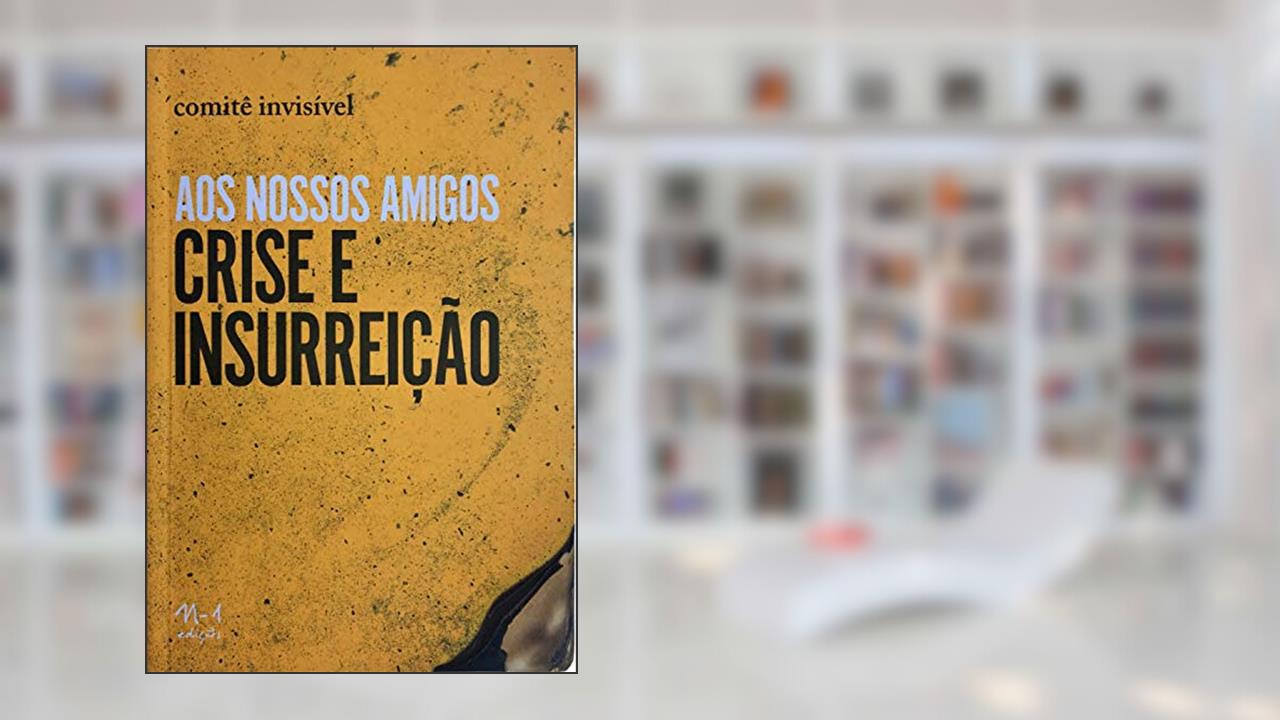 Aos nossos amigos Crise e Insurreição, do autor Comitê Invisível
