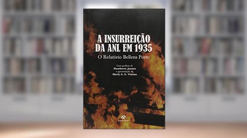 Capa de A Insurreição da ANL em 1935. Relatório Bellens Porto, do autor Marly A. G. Vianna