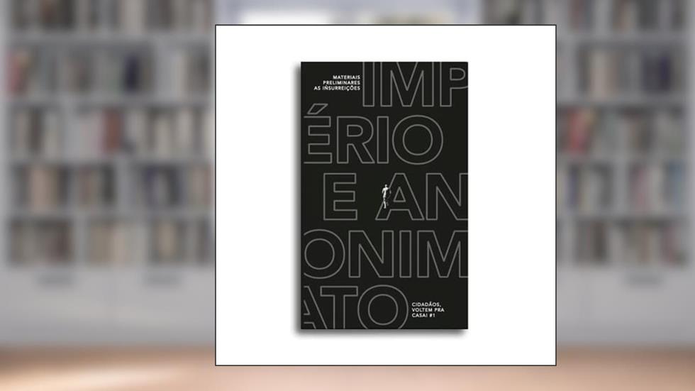 Império e Anonimato: Materiais preliminares ás insurreições: 1, do autor Org. Cidadãos