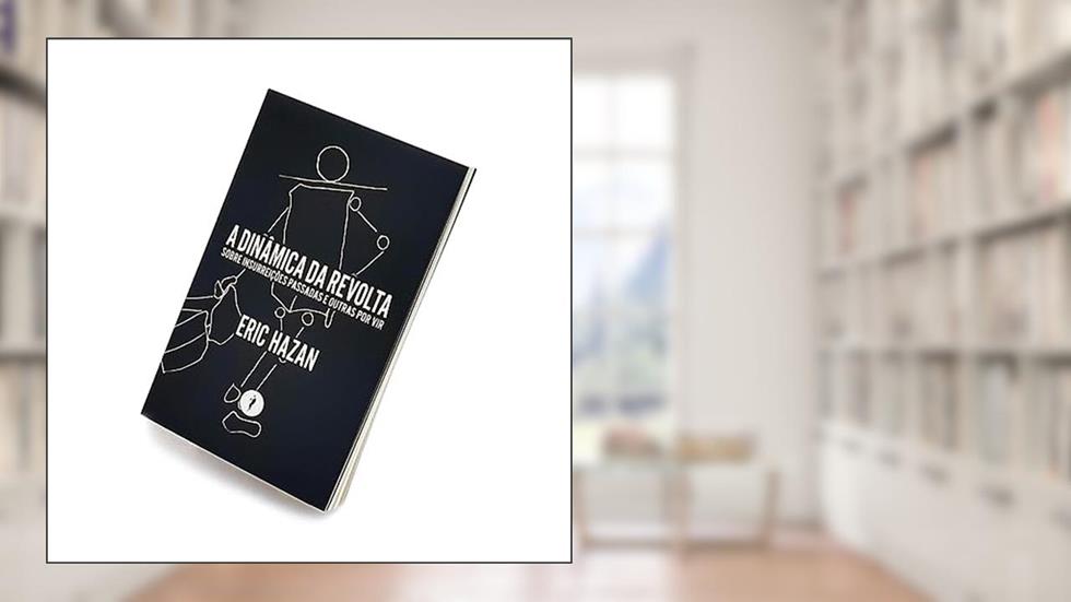 A dinâmica da revolta: Sobre insurreições passadas e outras por vir: 2, do autor Eric Hazan