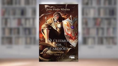 Capa de O último dos guardiões: Insurreição, do autor João Paulo Silveira