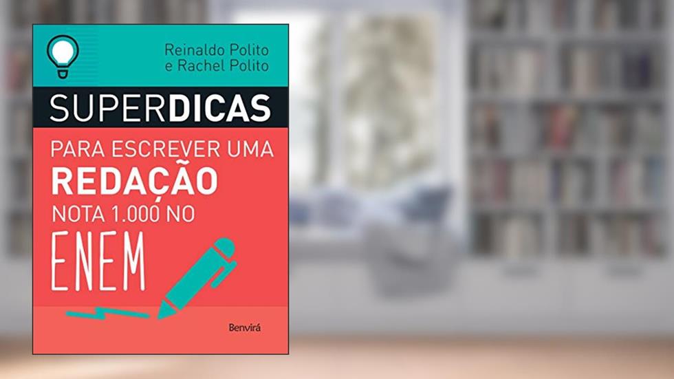Superdicas para escrever uma redação nota 1000 no ENEM, do autor Reinaldo Polito; Rachel Polito