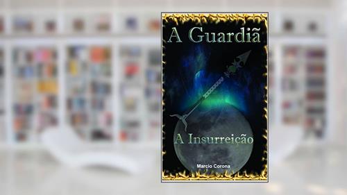 Capa de A Guardiã: A Insurreição, do autor Marcio Corona