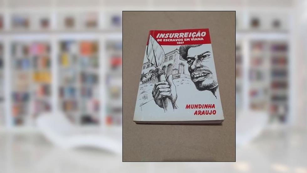 Insurreicao De Escravos Em Viana, 1867 (Portuguese Edition), do autor Mundinha Araujo