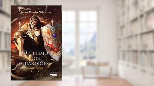 Capa de O último dos guardiões - insurreição, do autor João Paulo Silveira
