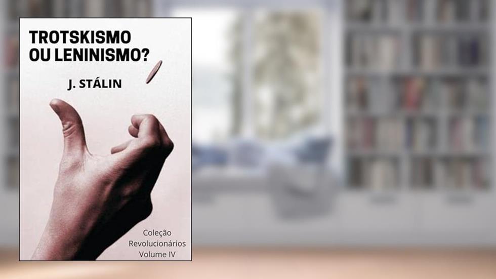 Trotskismo ou Leninismo?, do autor J. Stálin
