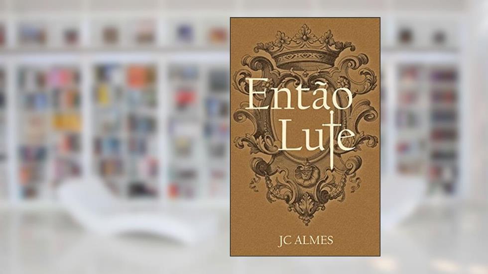 Então Lute, do autor J. C. Almes