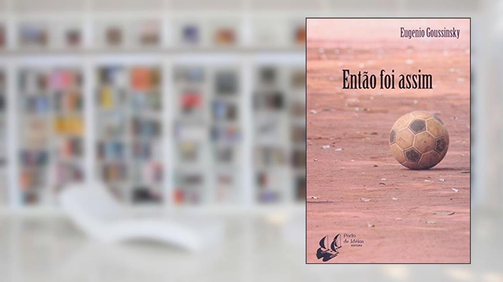 Então Foi Assim, do autor Eugenio Goussinsky