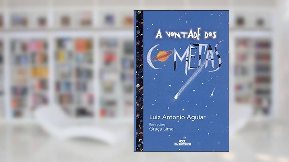 A Vontade dos Cometas, do autor Luiz Antonio Aguiar
