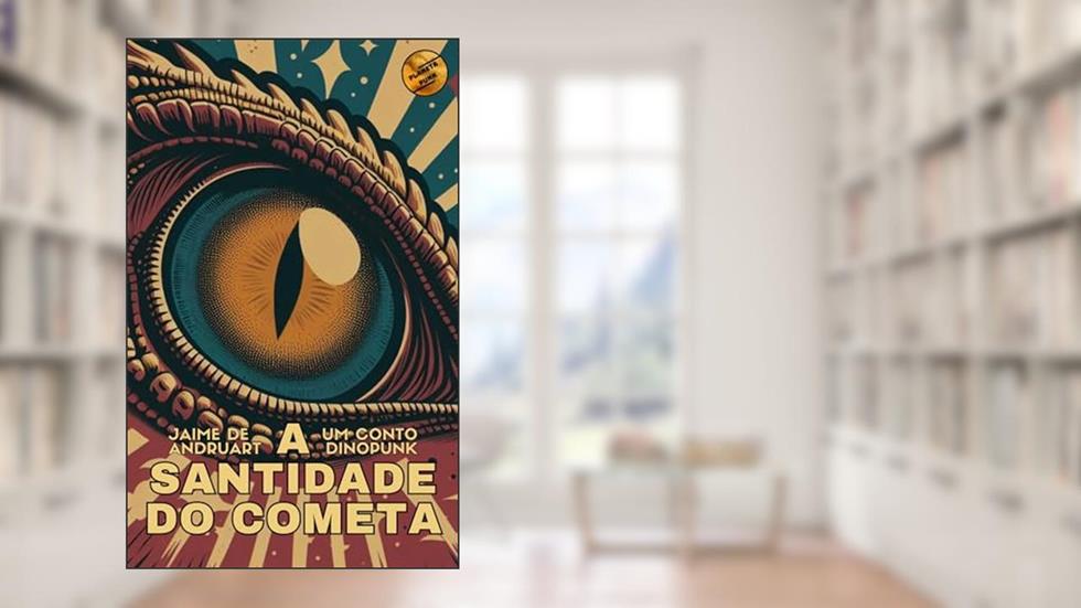 A Santidade do Cometa: um conto dinopunk (Planeta Punk), do autor Jaime de Andruart
